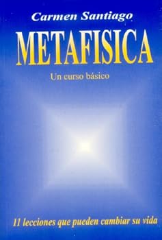 Metafísica Un Curso Básico - 11 Leciones Que Pueden Cambiar Tu Vida