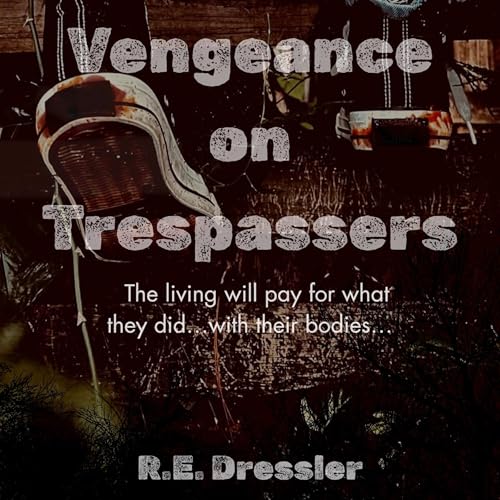 Vengeance on Trespassers by R.E. Dressler episode artwork
