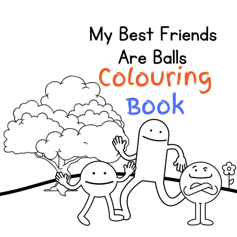 My Best friends Are Balls: Colouring Book