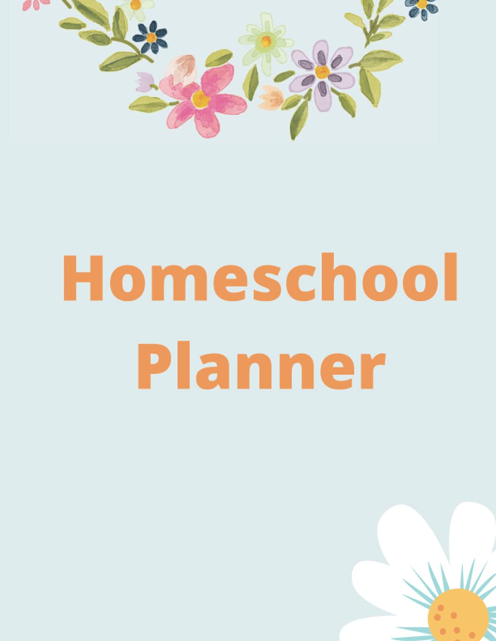 Homeschool Planner: Plan your child's homeschooling in an organized fashion