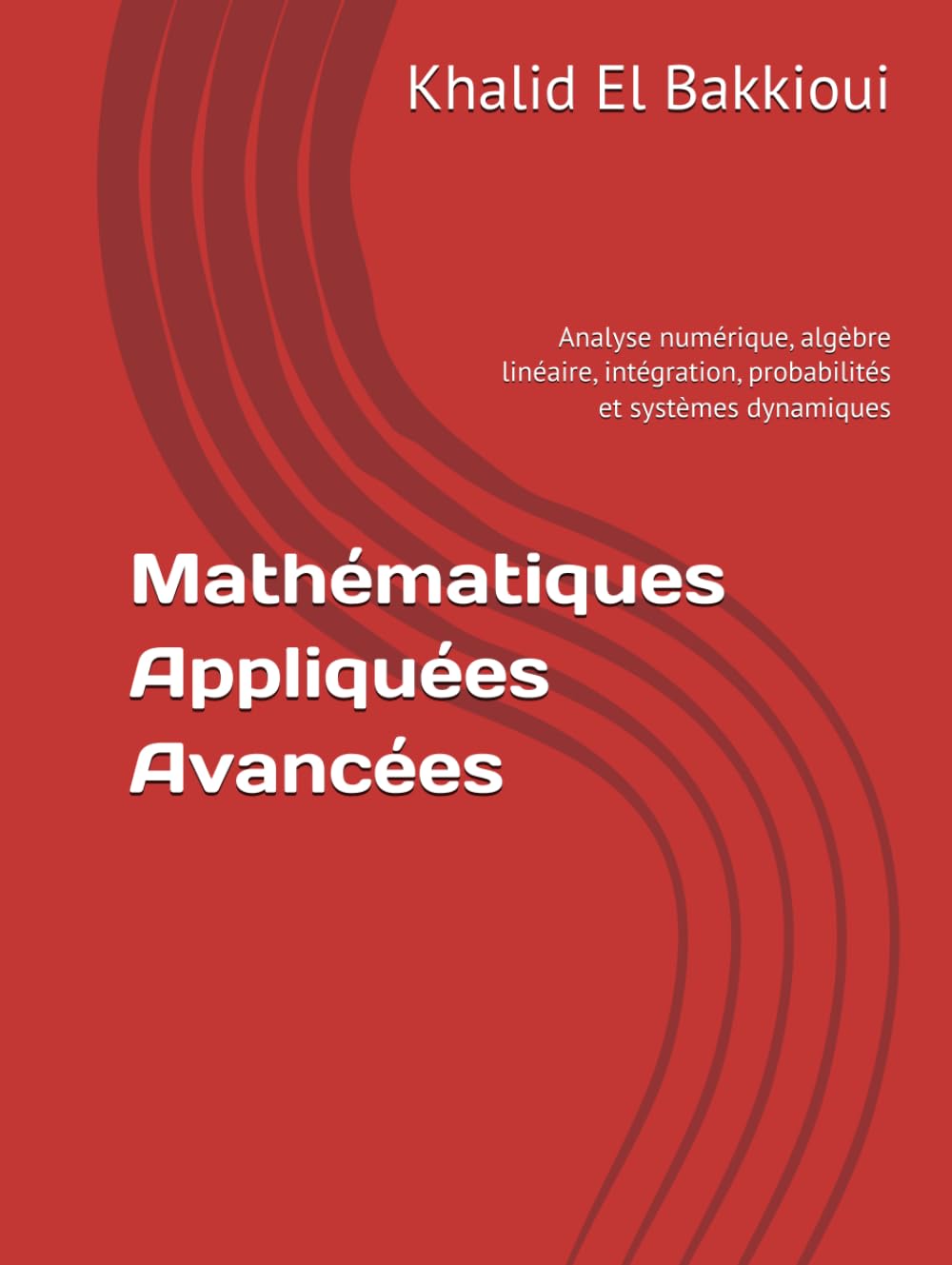 Mathématiques Appliquées Avancées: Analyse numérique, algèbre linéaire, intégration, probabilités et systèmes dynamiques