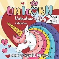 Unicorn Color by Number for Kids Valentine's Day Edition Ages 4-8: A valentine coloring book for kids in Magic Unicorn Theme 1657098826 Book Cover