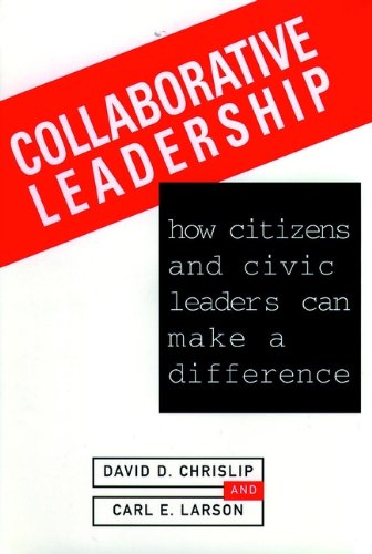 Collaborative Leadership: How Citizens and Civic Leaders Can Make a Difference
