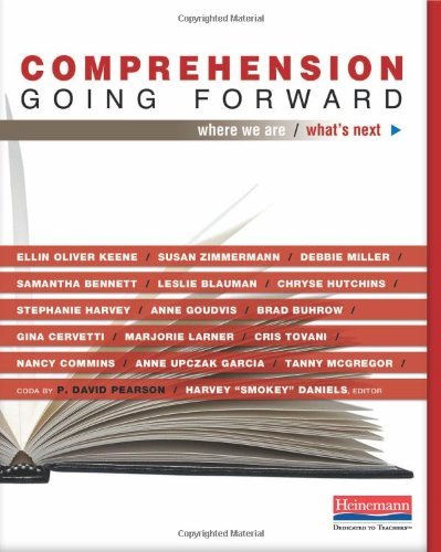 Comprehension Going Forward Where We Are and Whats Next by Keene, Ellin Oliver, Zimmermann, Susan, Miller, Debbie, Benn [Heinemann,2011] (Paperback)
