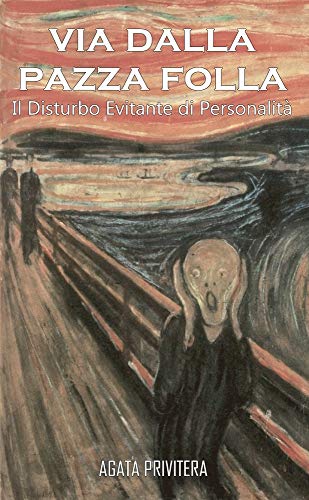 Via dalla pazza folla: Il Disturbo Evitante di Personalità (Italian Edition)