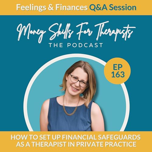 163FF: How to Set Up Financial Safeguards as a Therapist in Private Practice Podcast Por  arte de portada