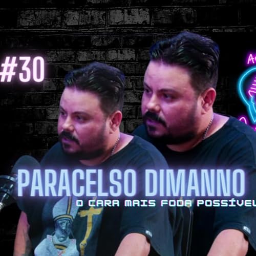 PARACELSO DIMANNO (@paracelsodimanno) - Aqui no Cast em v&iacute;deo EP #030