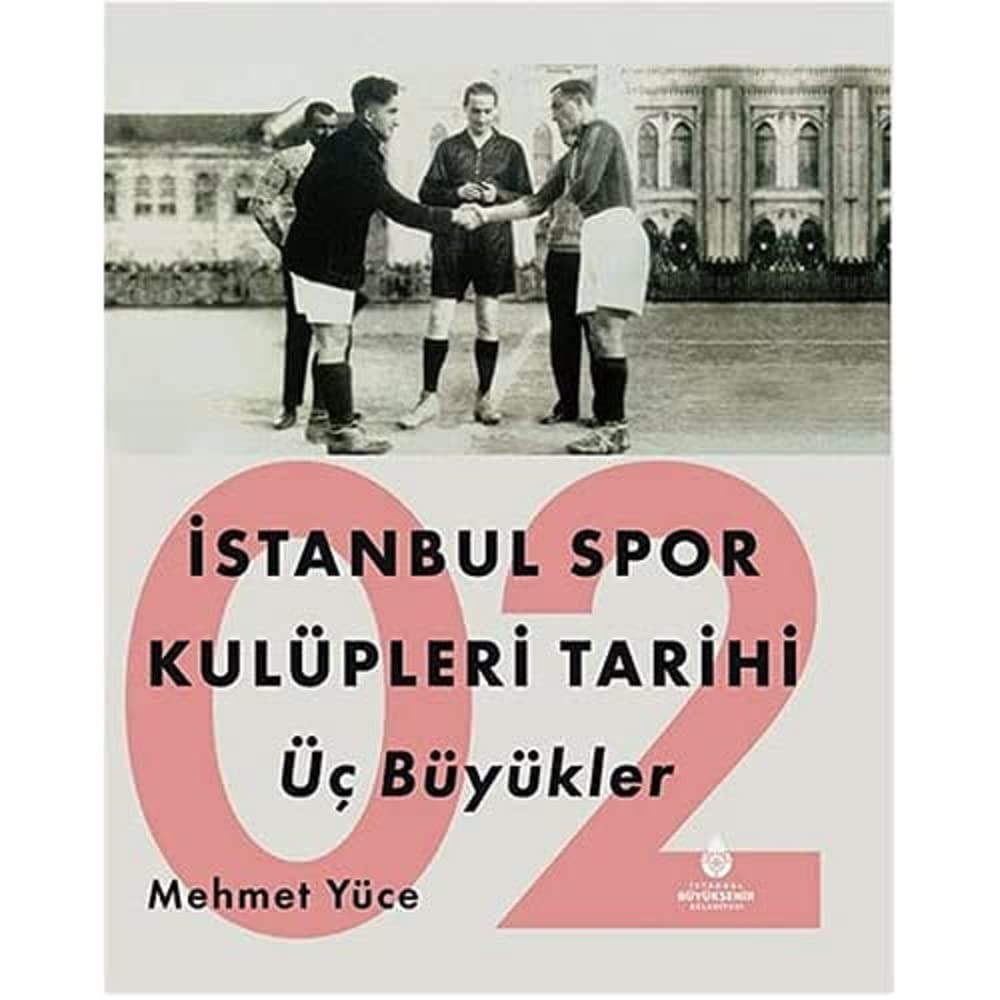 İstanbul Spor Kulüpleri Tarihi : Üç Büyükler (Cilt 2)