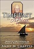 Time Past in Africa: Mervyn Smithyman & Family Recollections