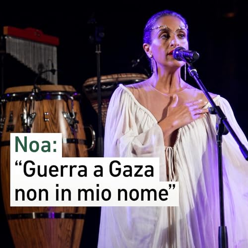 &ldquo;Noa: &lsquo;Guerra a Gaza non in mio nome&rsquo; &ndash; musica, pace e responsabilit&agrave;&rdquo;