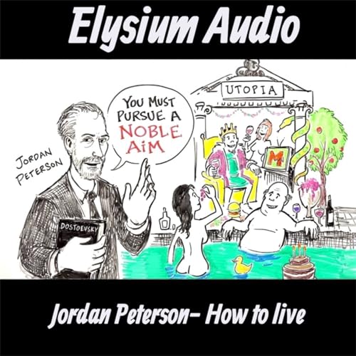 Jordan Peterson- How to live