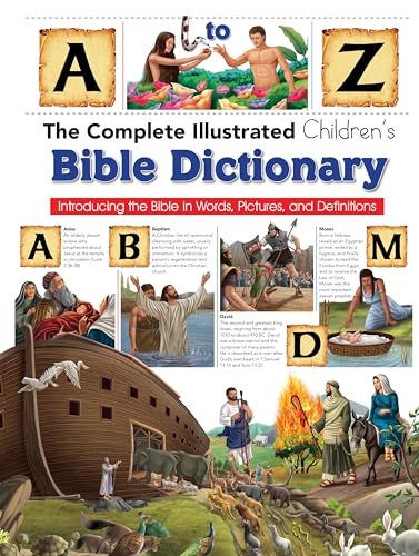 Complete Illustrated Children'S Bible Dictionary: Introducting The Bible In Words, Pictures And Definitions