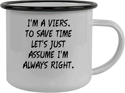 I'm A Viers. To Save Time Let's Just Assume I'm Always Right. - Stainless Steel 12oz Camping Mug, Black