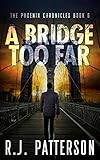 A Bridge Too Far (The Phoenix Chronicles Book 6)