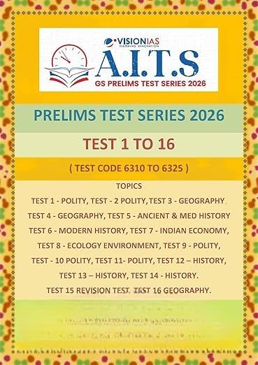 VISION IAS A.I.T.S GS Prelims Test Series 2026, Test - 01 to 16, Test Code 6310 to 6325, Answers & Explanations