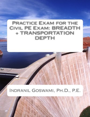 CREATESPACE Practice Exam for the Civil PE Exam: Breadth + Transportation Depth