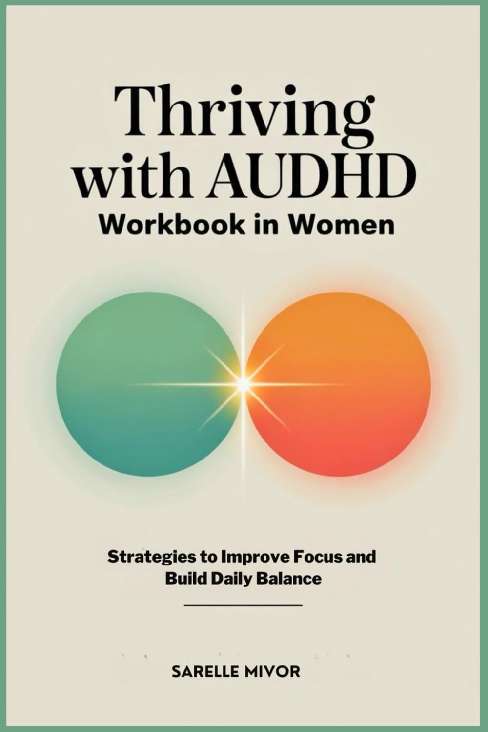 Thriving with AUDHD Workbook in Women: Strategies to Improve Focus and Build Daily Balance