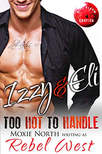 Too Hot To Handle: Izzy and Eli: (Book 3 Curvy Woman Alpha Male Spicy Romance)