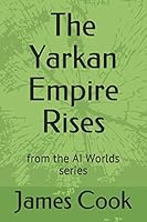 The Yarkan Empire Rises 1549950770 Book Cover