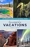 Accessible Vacations: An Insider's Guide to 10 National Parks
