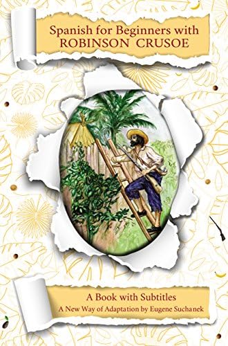 Learn Spanish for Beginners with Robinson Crusoe Retold for Easy Reading: Bilingual Spanish English Book - Easy simple A1 novel for children and adults - Parallel Text