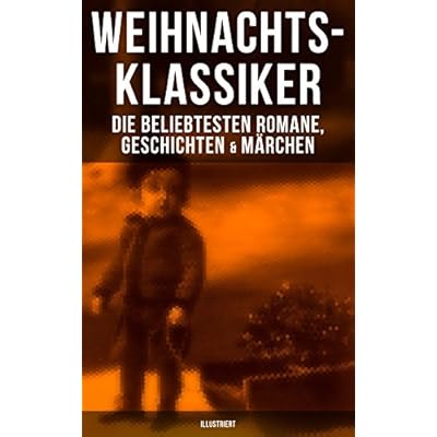 Weihnachts-Klassiker: Die beliebtesten Romane, Geschichten & M&auml;rchen