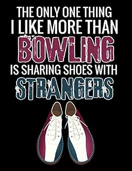 The Only One Thing I Like more than Bowling Bowling Score Book | 120 Score Sheets 1-6 player | Gift for Bowlers & Bowling Coachs