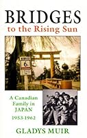 Bridges to The Rising Sun: A Canadian Family in Japan 1953-1962 B000SSUXYM Book Cover