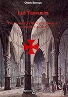 Les Templiers Protecteurs des Secrets du Graal et de l'Arche d'Alliance (Charly Samson et les Mystères de Notre Temps) B0725PV9BJ Book Cover