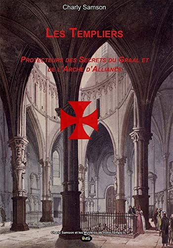Télécharger Les Templiers Protecteurs des Secrets du Graal et de l'Arche d'Alliance PDF