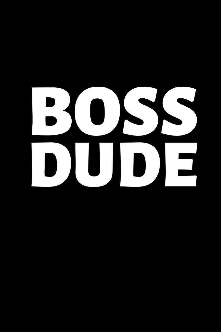 Boss Dude: Small journal / notebook to write in, for creative writing, planning and organizing - Gift for manager, boss, coworker