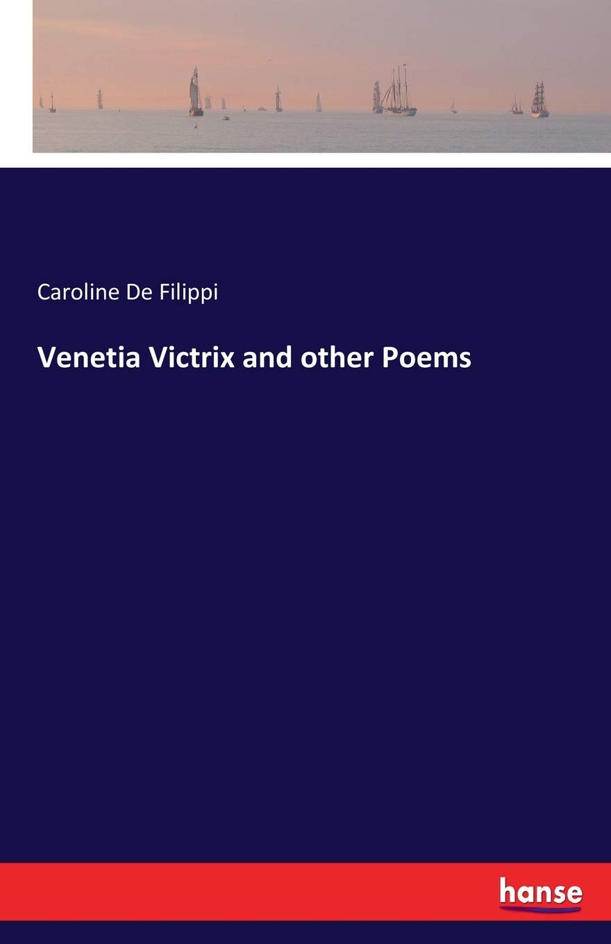 Venetia Victrix and other Poems