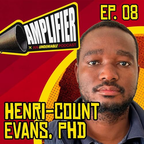 Amplifier Podcast Ep. 08: Henri-Count Evans PhD cover art