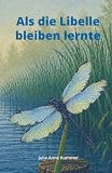 Als die Libelle bleiben lernte