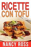Ricette col tofu (Italian Edition)