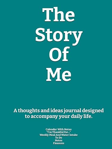 The Story Of Me A thoughts and ideas journal designed to accompany your daily life.