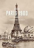 paris 1900 la belle epoque  Paris 1900, l\'exposition du siècle