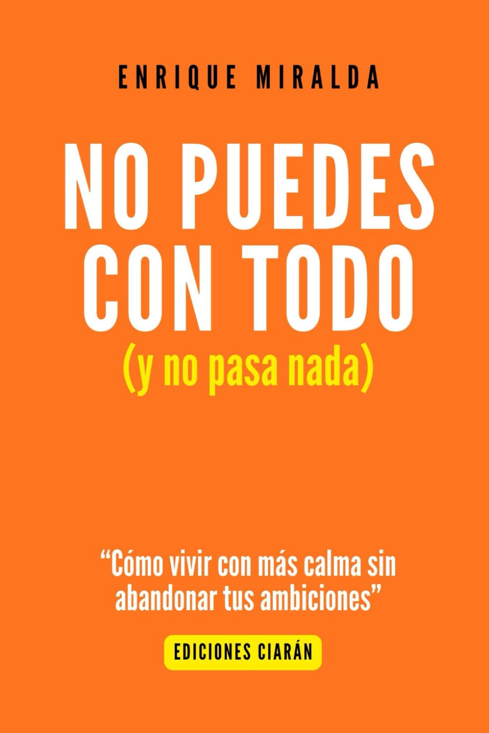No puedes con todo (y no pasa nada): Cómo perseguir tus ambiciones sin perder la vida por el camino