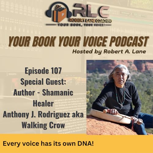 Special Guest: Author - Shamanic Healer Anthony J. Rodriguez aka Walking Crow