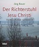  Der Richterstuhl Jesu Christi: Vom Schätze sammeln