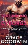  Verführung der Cyborgs (Interstellare Bräute® Programm: Die Kolonie 3)