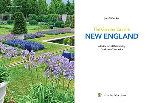 Enchanted Gardens Milbocker, Jana The Garden Tourist'S New England: A Guide To 140 Outstanding Gardens And Nurseries thumb #2