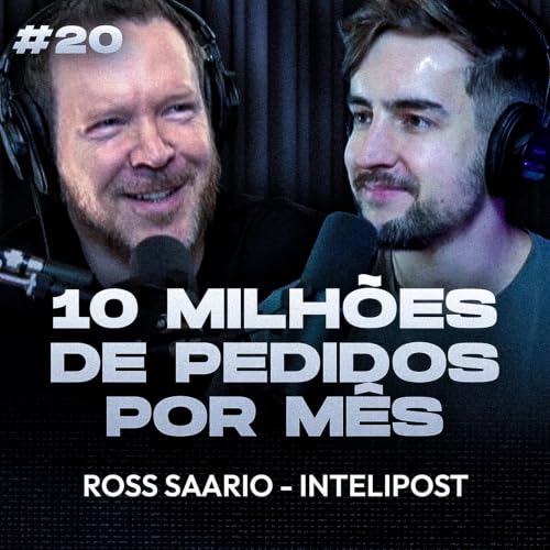 Ecommerce Puro #20 | 10 MILH&Otilde;ES DE PEDIDOS POR M&Ecirc;S (Ross Saario - Intelipost)