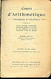  COURS D\'ARITHMETIQUE THEORIQUE ET PRATIQUE - A l\'usage des Ecoles primaires superieures - des ecoles normales primaires et des candidats aux ecoles nationales d\'arts et metiers.