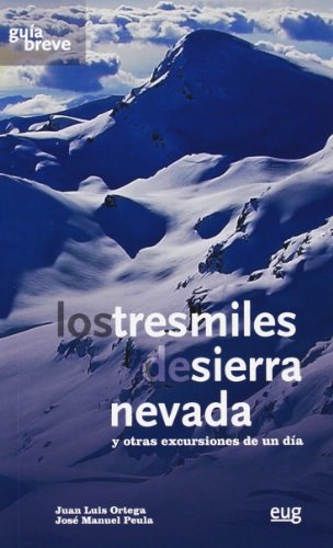 Guía Breve De Los Tres Miles De Sierra Nevada Y Otras Excursiones De Un Día (Fuera de Colección) Guía Breve De Los Tres Miles De Sierra Nevada Y Otras Excursiones De Un Día (Fuera de Colección)