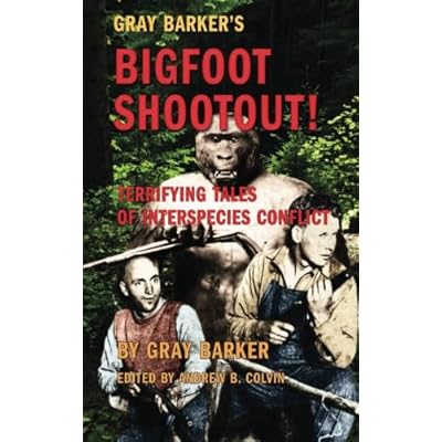 Gray Barker's Bigfoot Shootout! Terrifying Tales of Interspecies Conflict
