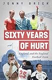 Sixty Years of Hurt: England, and the England Football Team