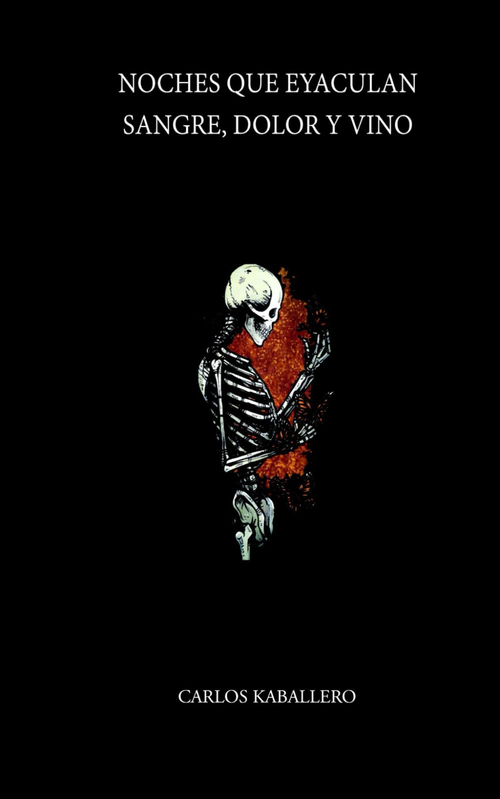 Noches que eyaculan sangre, dolor y vino: (Poesía) (Spanish Edition)