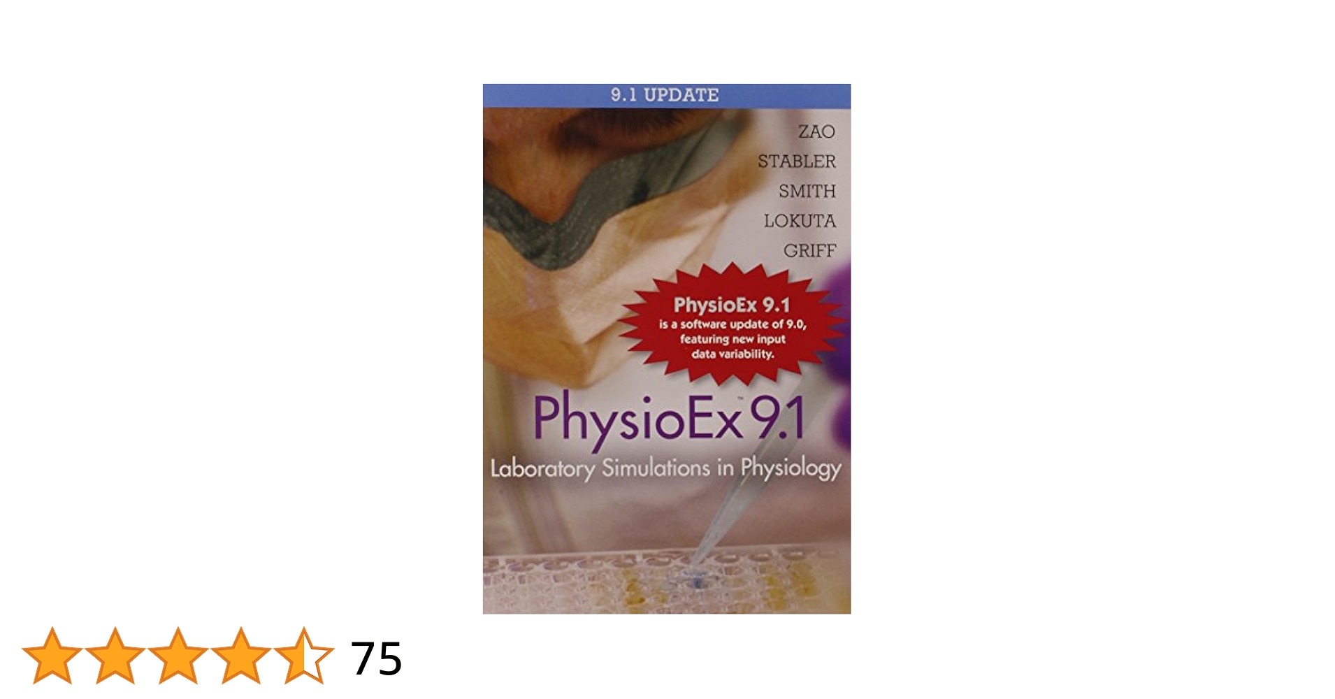 PhysioEx 9.1 CD-ROM (Integrated Component) Zao， Peter、 Stabler， Timothy、 Smith， Lori、 Lokuta， Andrew; Griff， Edwin PhysioEx 9.1 CD-ROM (Integrated Component) : Zao, Peter