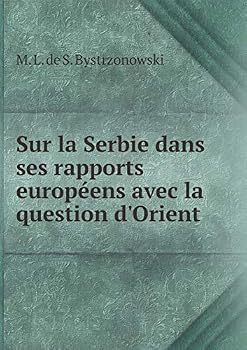 Paperback Sur la Serbie dans ses rapports europ?ens avec la question d'Orient [French] Book